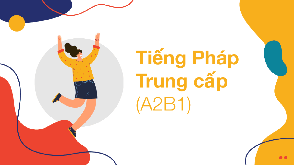Tiếng Pháp Trung Cấp A2B1