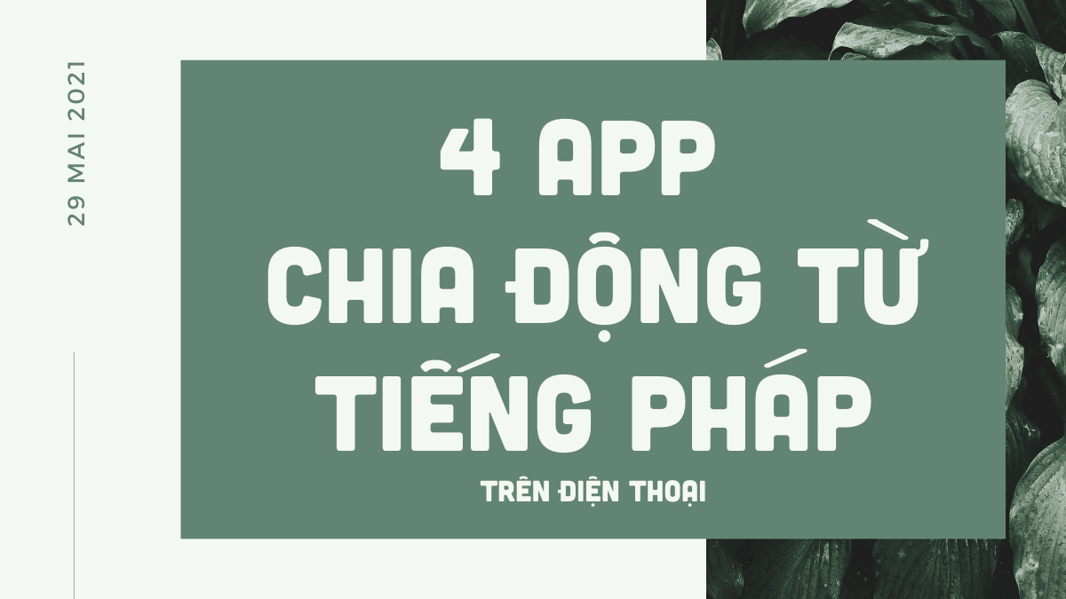 4 App chia động từ tiếng Pháp trên điện thoại bạn nên biết