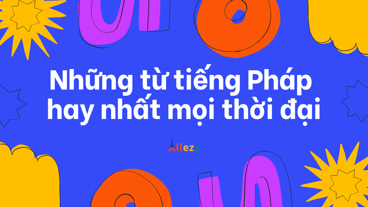 Những từ tiếng Pháp hay nhất mọi thời đại
