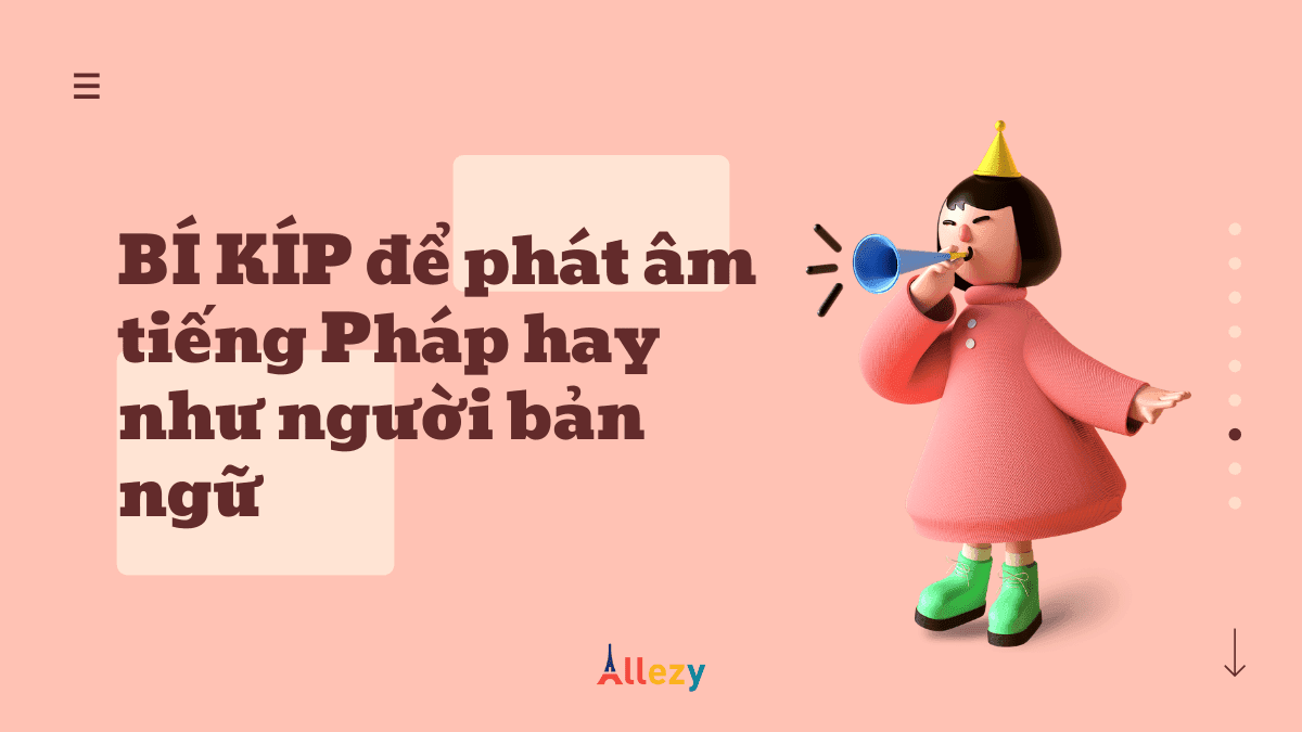 BÍ KÍP để phát âm tiếng Pháp hay như người bản ngữ