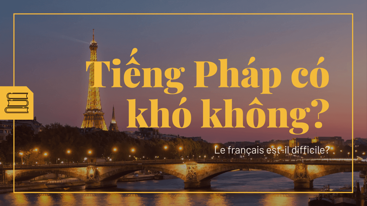 Tiếng Pháp có khó không?