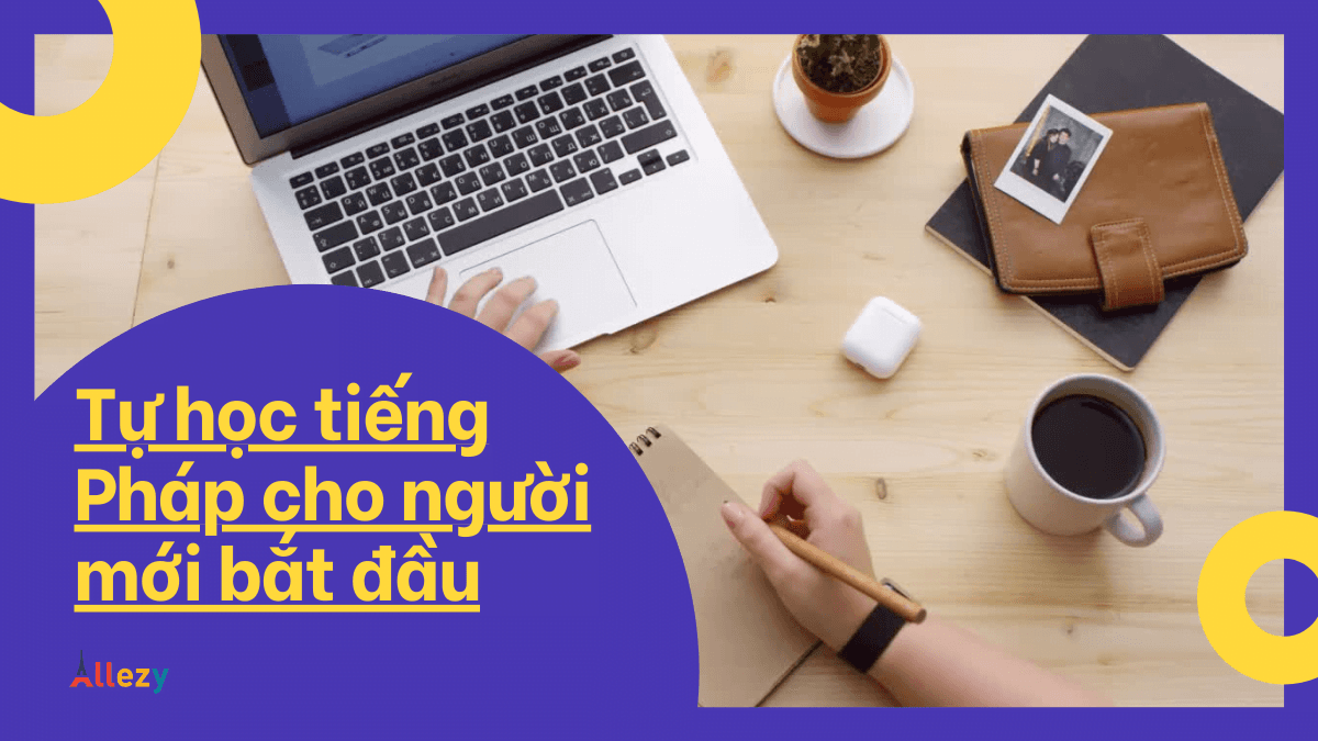 Tự học tiếng Pháp cho người mới bắt đầu năm 2021