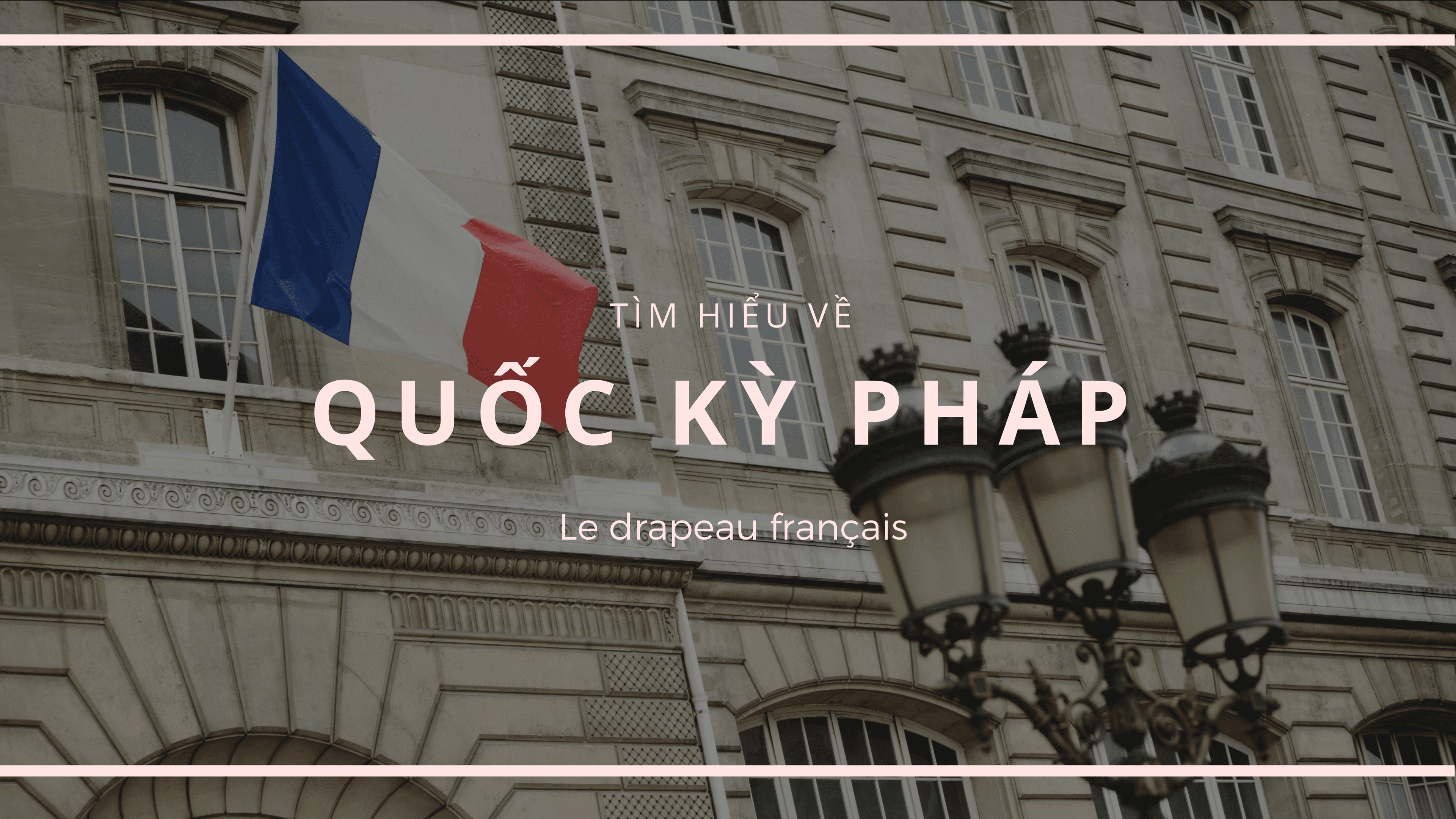 Tìm hiểu về Quốc Kỳ Pháp