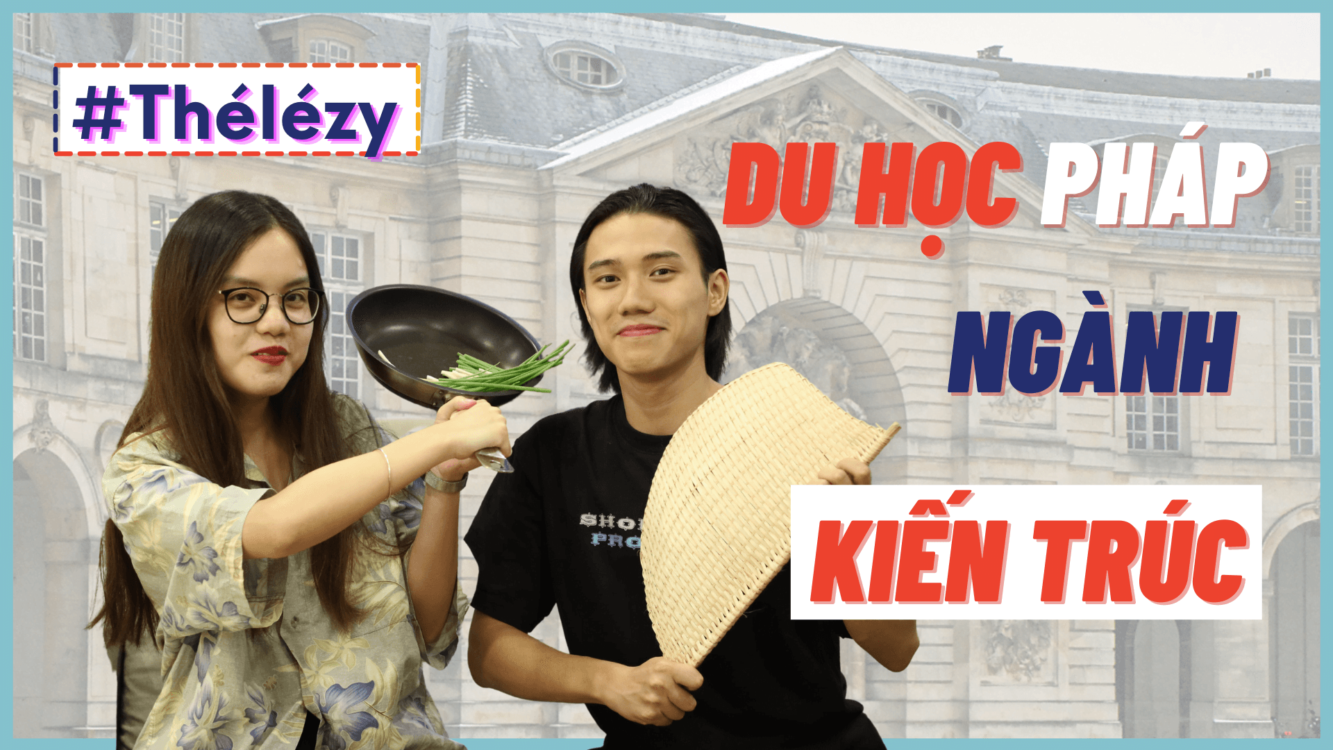 Thélézy #1: 4 Điểm Vẽ Vẫn Trở Thành Kiến Trúc Sư Pháp? - Mai Việt Anh