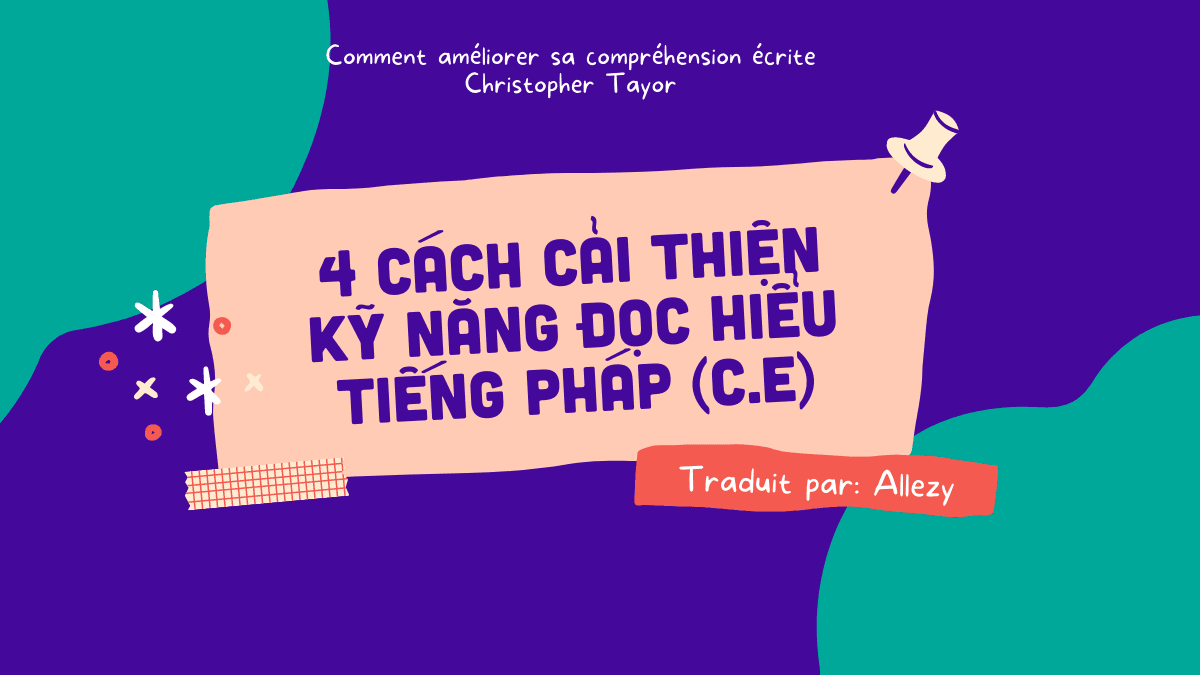 4 CÁCH CẢI THIỆN KỸ NĂNG ĐỌC HIỂU TIẾNG PHÁP (C.E)