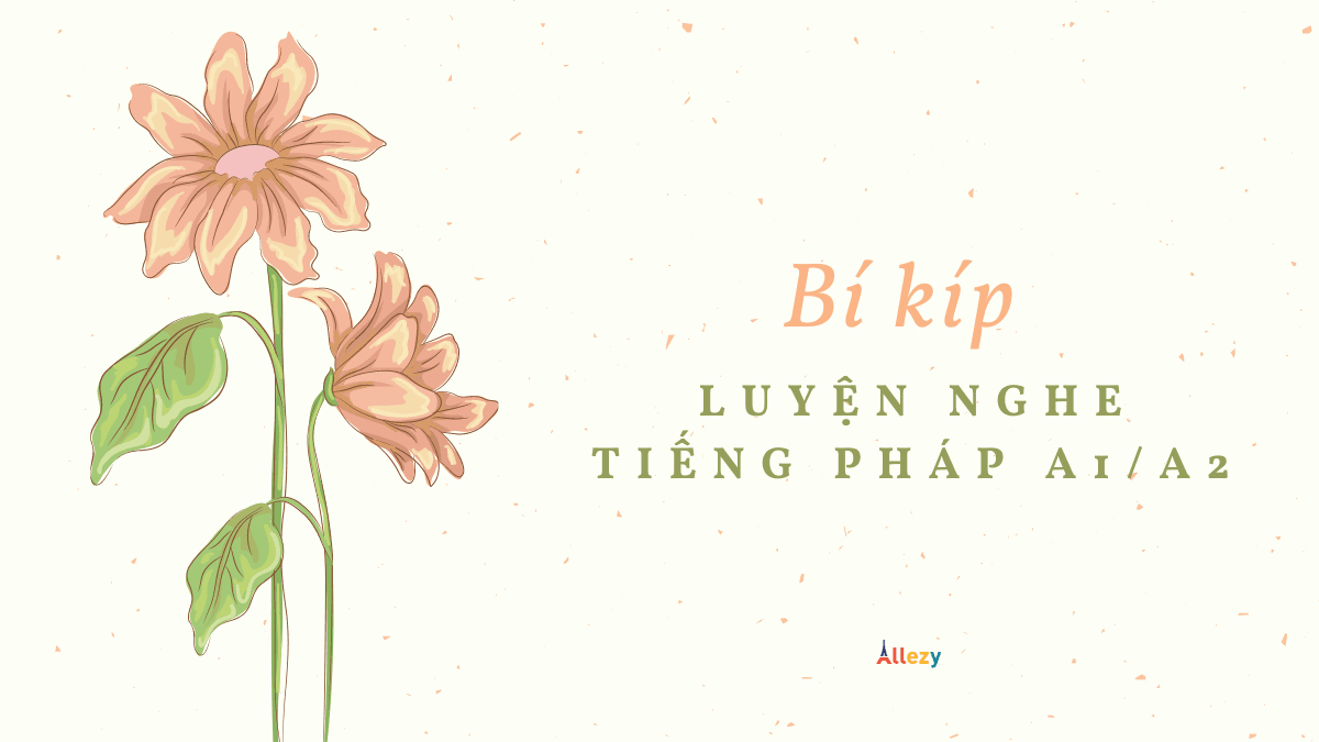 Bí kíp luyện nghe tiếng Pháp A1/A2