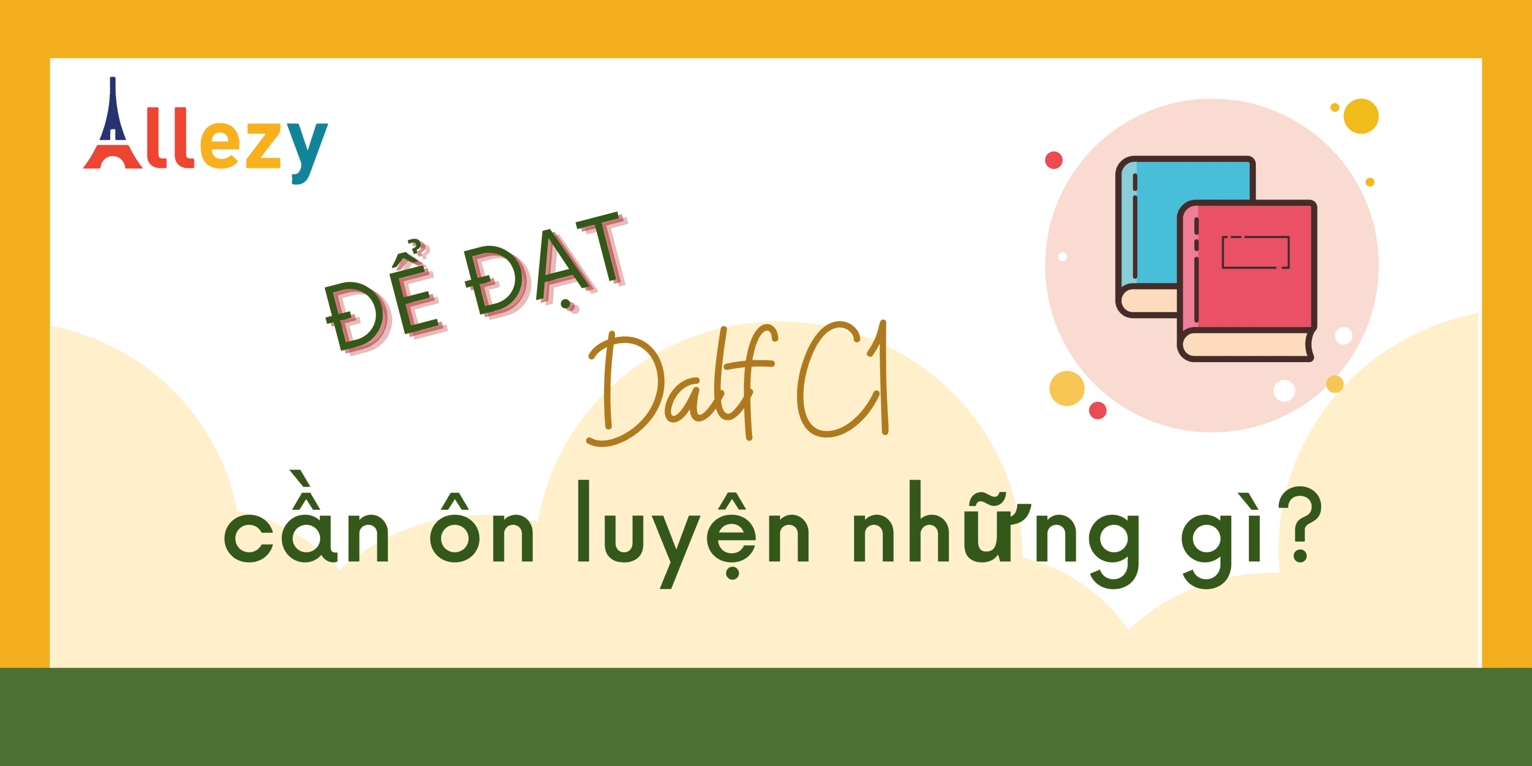 DALF C1 tiếng Pháp: Ôn sao cho đỗ?