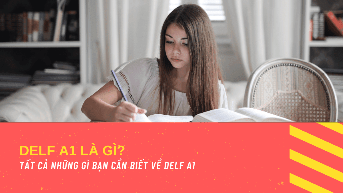 DELF A1 TP là gì? TẤT CẢ những gì bạn cần biết về DELF A1 TP