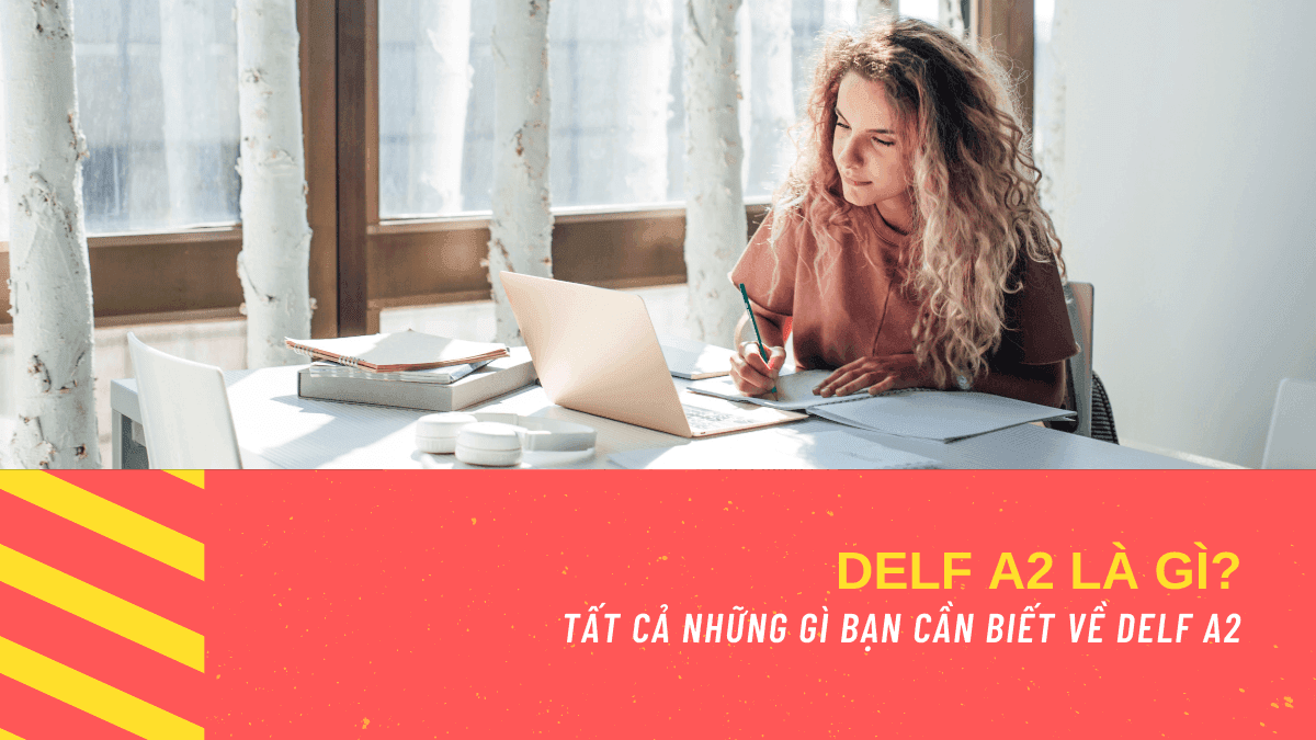 DELF A2 TP là gì? TẤT CẢ những gì bạn cần biết về DELF A2 TP