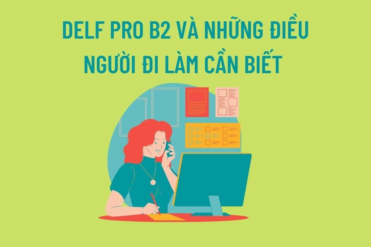 DELF Pro B2 và TẤT CẢ những gì người đi làm cần biết về DELF Pro B2