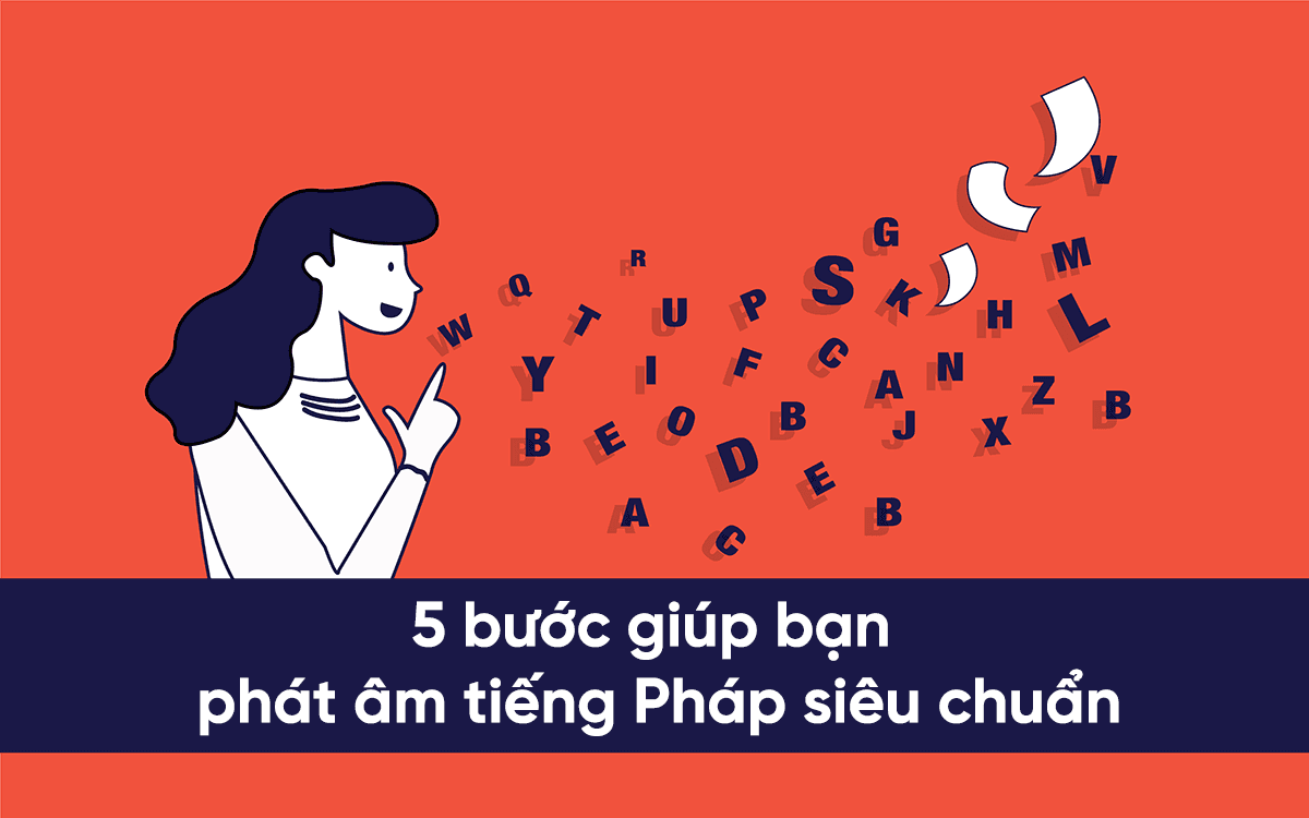 5 bước giúp bạn phát âm tiếng Pháp siêu chuẩn