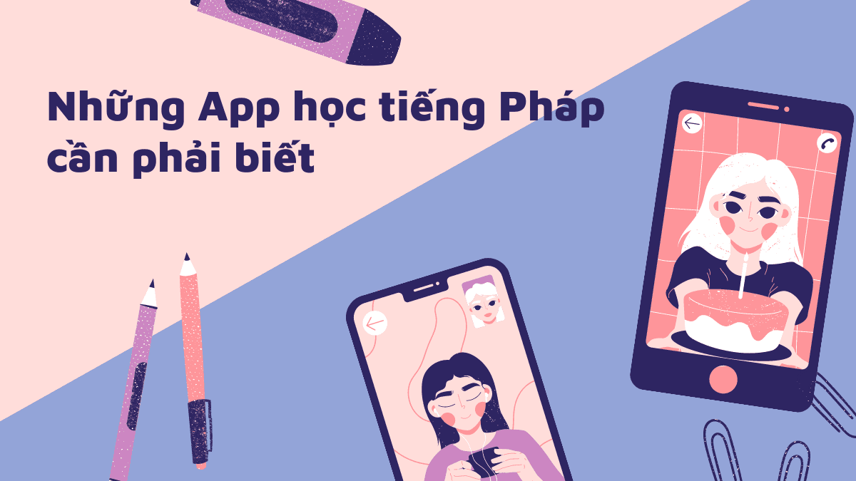 Những App học tiếng Pháp cần phải biết