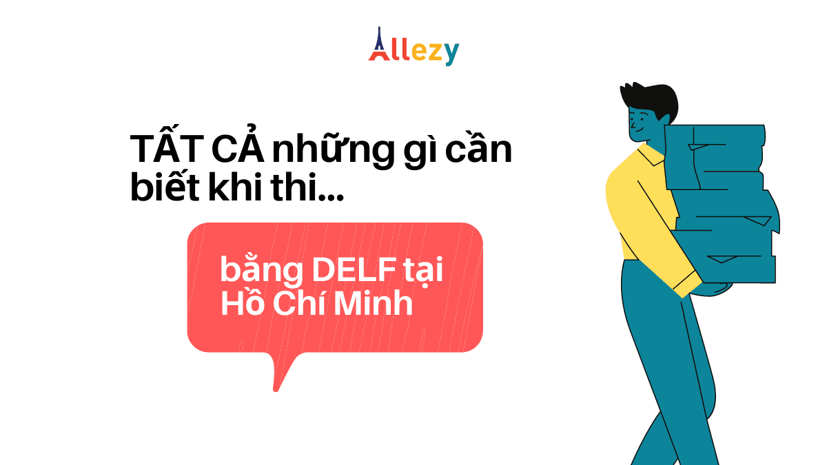 TẤT CẢ những gì cần biết khi thi bằng DELF tại Hồ Chí Minh