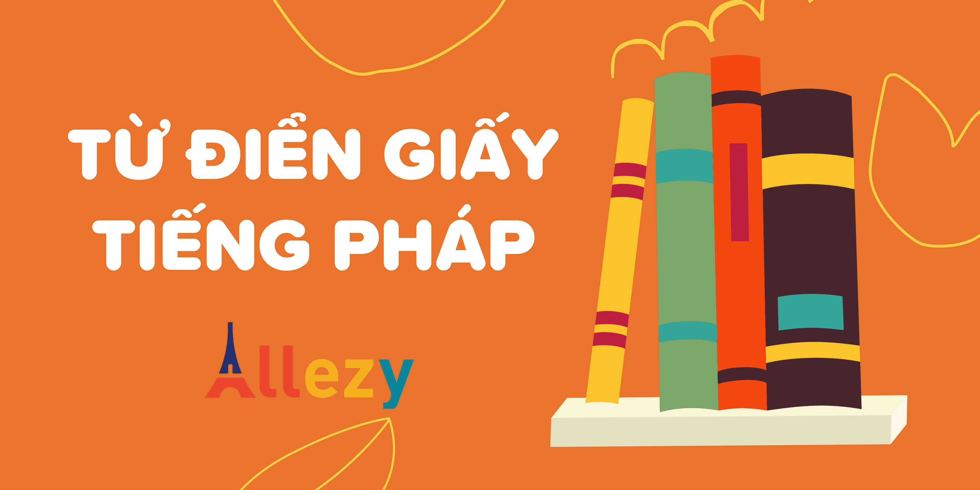 4 loại từ điển giấy tiếng Pháp bạn nên có để trở thành cao thủ tiếng Pháp