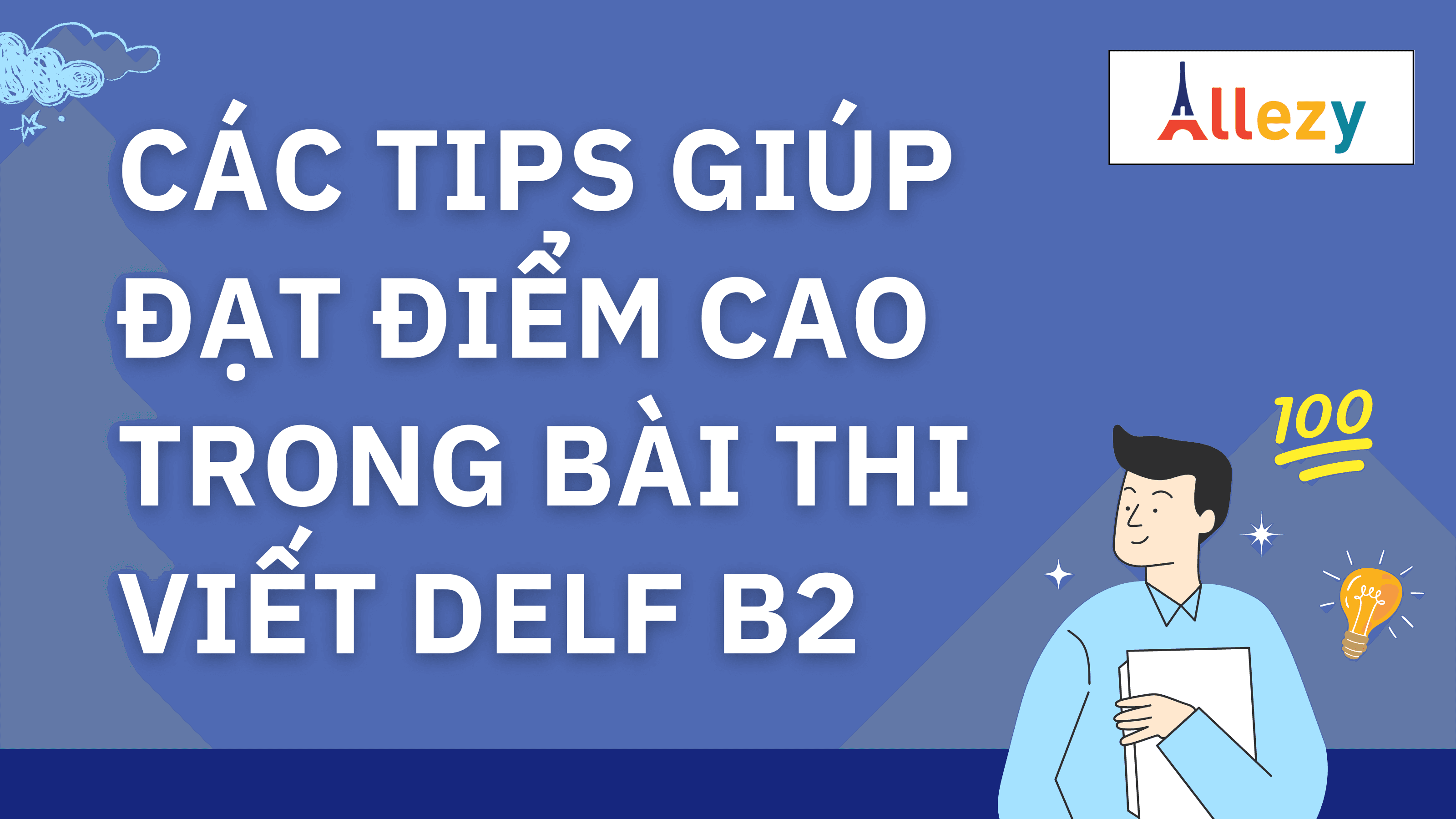 Các tips giúp đạt điểm cao trong bài thi viết DELF B2